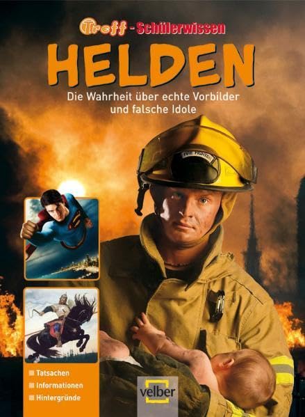 Helden 2009: Die Wahrheit über echte Vorbilder und falsche Idole: Die Wahrheit über echte Vorbilder und falsche Idole. Tatsachen, Informationen, Hintergründe (Treff Schülerwissen) Non-fiction