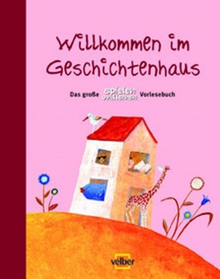 Willkommen im Geschichtenhaus: Das große "spielen und lernen" Vorlesebuch: Das große spielen und lernen Vorlesebuch. In Zus.-Arb. mit dem Deutschen Kinderhilfswerk Novels & Short Stories