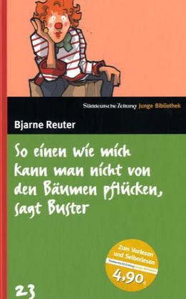 So einen wie mich kann man nicht von den Bäumen pflücken, sagt Buster. SZ Junge Bibliothek Band 23 Novels & Short Stories