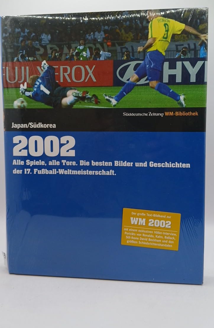 2002. Süddeutsche Zeitung WM-Bibliothek: Alle Spiele, alle Tore. Die besten Bilder und Geschichten der 17. Fußball-Weltmeisterschaft Reference Books