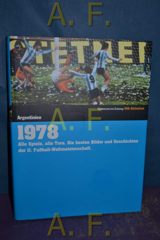 1978. Süddeutsche Zeitung WM-Bibliothek: Alle Spiele, alle Tore. Die besten Bilder und Geschichten der 11. Fußball-Weltmeisterschaft Reference Books