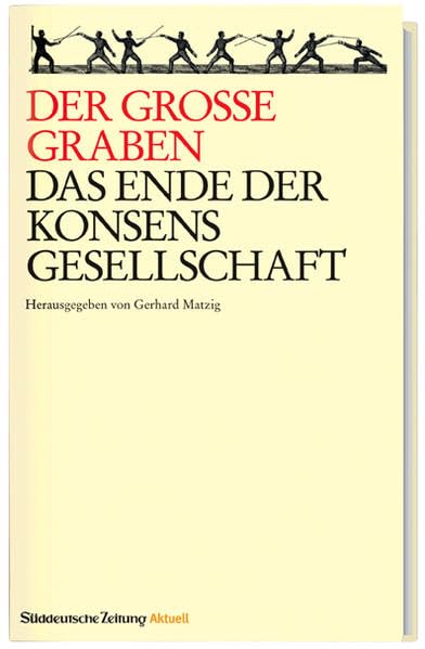 Der Große Graben: Das Ende der Konsens-Gesellschaft: Das Ende der Konsenz-Gesellschaft Law