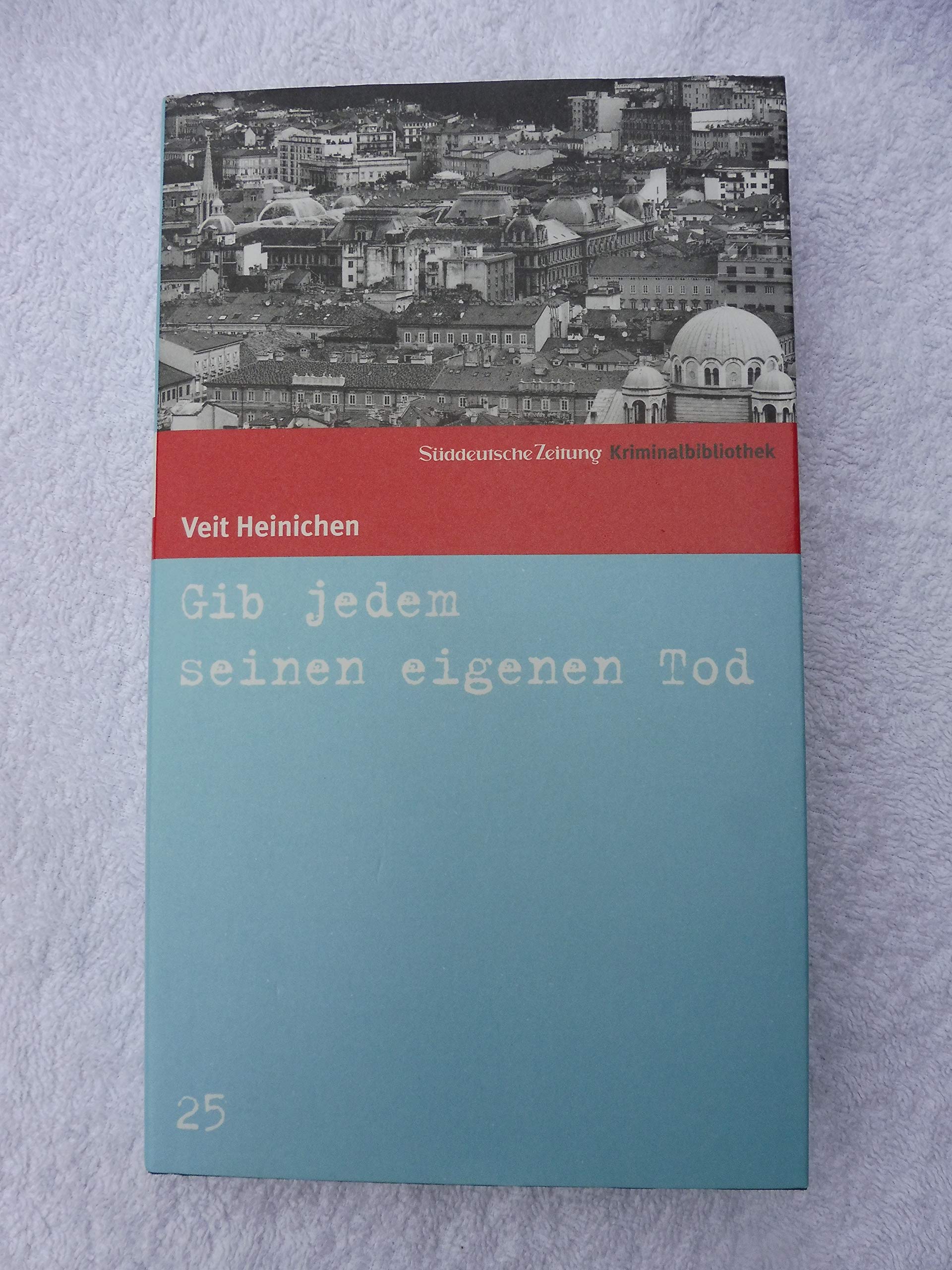 Gib jedem seinen eigenen Tod. SZ Krimibibliothek Band 25 (Süddeutsche Zeitung Kriminalbibliothek) Contemporary literature