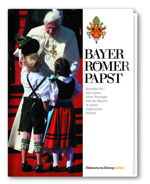 Bayer, Römer, Papst: Benedikt XVI. Sein Leben, seine Theologie und der Besuch in seiner bayrischen Heimat Memories