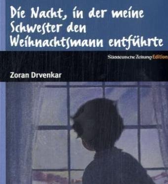 Die Nacht, in der meine Schwester den Weihnachtsmann entführte: Musikalische Erzählung für Kinder. Gelesen vom Autor Fiction