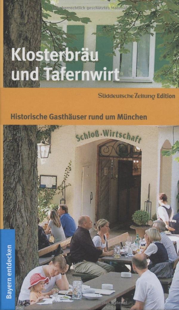 Klosterbräu und Tafernwirt: Historische Gasthäuser rund um München Leisure, Home & Garden