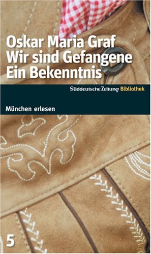 Wir sind Gefangene. Ein Bekenntnis. SZ-Bibliothek Personalities Books