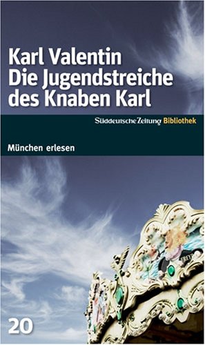 Die Jugendstreiche des Knaben Karl (München erlesen, Band 20) Contemporary literature