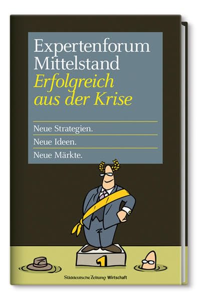 Expertenforum Mittelstand. Erfolgreich aus der Krise Business, Finance & Career