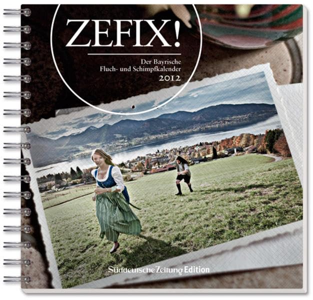 Zefix!: Der bayrische Fluch-und Schimpfkalender 2011 Manga