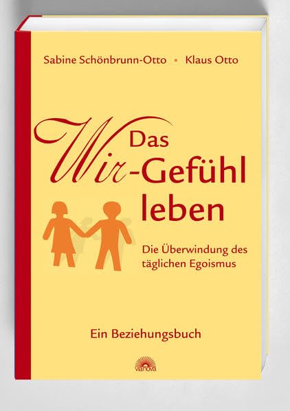 Das Wir-Gefühl leben: Die Überwindung des täglichen Egoismus - Ein Beziehungsbuch Lifestyle