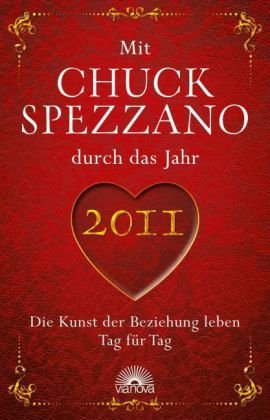 Mit Chuck Spezzano durch das Jahr 2011: Die Kunst der Beziehung leben Tag für Tag Partnership & Love