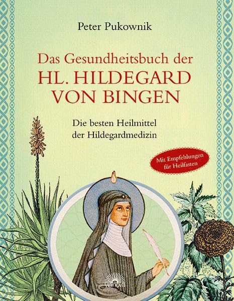 Das Gesundheitsbuch der Hl. Hildegard von Bingen: Die besten Heilmittel der Hildegardmedizin Health, Nutrition & Fitness