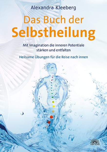 Das Buch der Selbstheilung: Mit Imagination die inneren Potentiale stärken und entfalten - Heilsame Übungen für die Reise nach innen Psychology