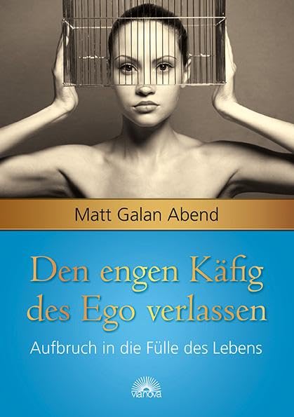 Den engen Käfig des Ego verlassen Health, Nutrition & Fitness