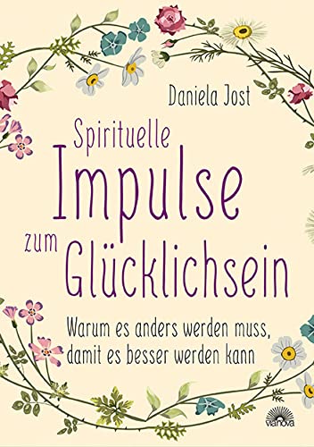 Spirituelle Impulse zum Glücklichsein: Warum es anders werden muss, damit es besser werden kann Parents & Children