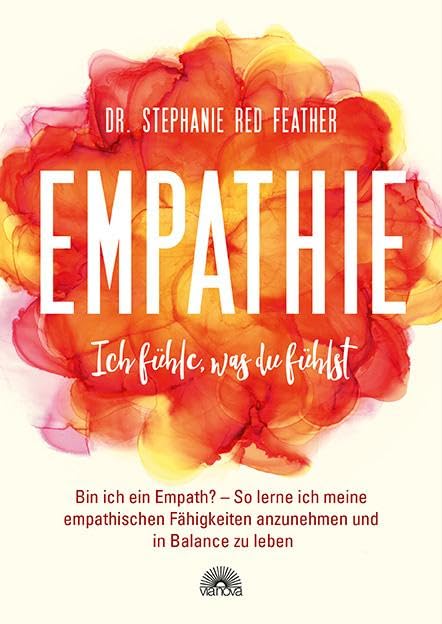 Empathie – Ich fühle, was du fühlst: Bin ich ein Empath? So lerne ich meine empathischen Fähigkeiten anzunehmen und in Balance zu leben Business, Finance & Career