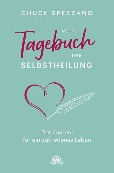 Mein Tagebuch der Selbstheilung: Das Journal für ein zufriedens Leben Lifestyle