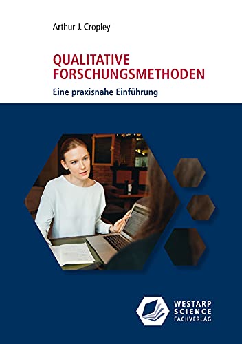 Qualitative Forschungsmethoden: Eine praxisnahe Einführung (Edition Klotz) Law
