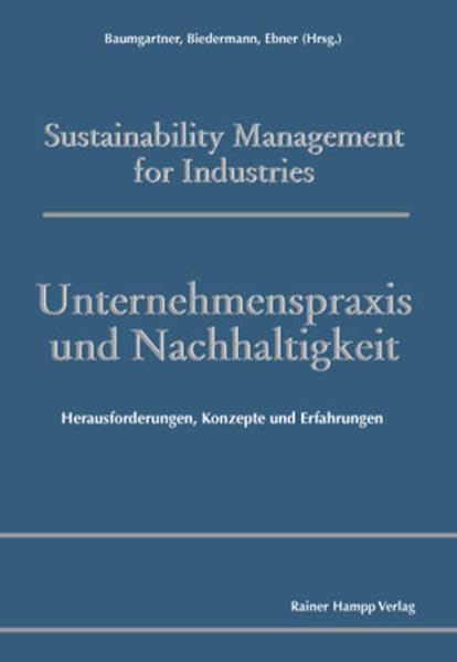 Unternehmenspraxis und Nachhaltigkeit: Herausforderungen, Konzepte und Erfahrungen (Sustainability Management for Industries) Law