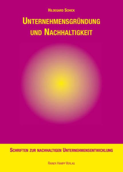 Unternehmensgründung und Nachhaltigkeit: Eine Untersuchung zu Möglichkeiten und Grenzen der Integration von Nachhaltigkeitsaspekten in ... zur Nachhaltigen Unternehmensentwicklung) Law