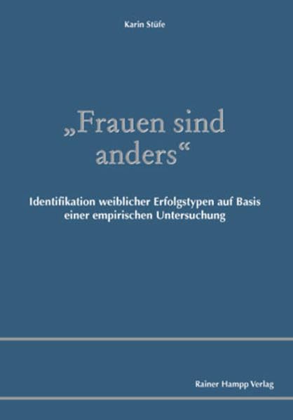 Frauen sind anders: Identifikation weiblicher Erfolgstypen auf Basis einer empirischen Untersuchung Law