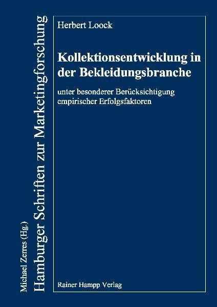 Kollektionsentwicklung in der Bekleidungsbranche unter besonderer Berücksichtigung empirischer Erfolgsfaktoren: Diss. (Hamburger Schriften zur Marketingforschung) Law