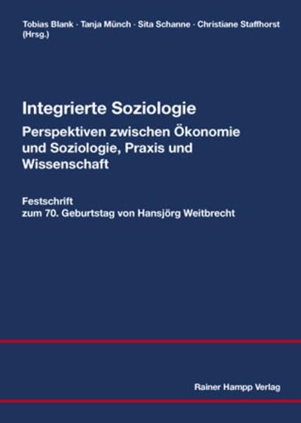 Integrierte Soziologie-Perspektiven zwischen Ökonomie und Soziologie, Praxis und Wissenschaft: Festschrift zum 70. Geburtstag von Hansjörg Weitbrecht Law