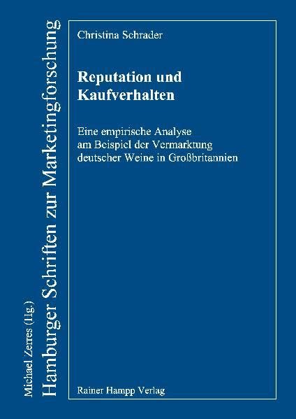 Reputation und Kaufverhalten: Eine empirische Analyse am Beispiel der Vermarktung deutscher Weine in Großbritannien (Hamburger Schriften zur Marketingforschung) Law