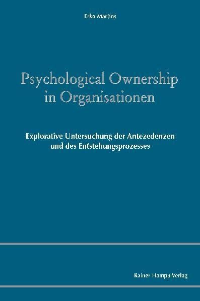 Psychological Ownership in Organisationen: Explorative Untersuchung der Antezedenzen und des Entstehungsprozesses Law