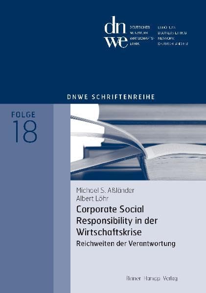 Corporate Social Responsibility in der Wirtschaftskrise: Reichweiten der Verantwortung (dnwe Schriftenreihe) Law