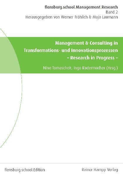 Management & Consulting in Transformations- und Innovationsprozessen: - Research in Progress - (flensburg.school.Management.Research) Law