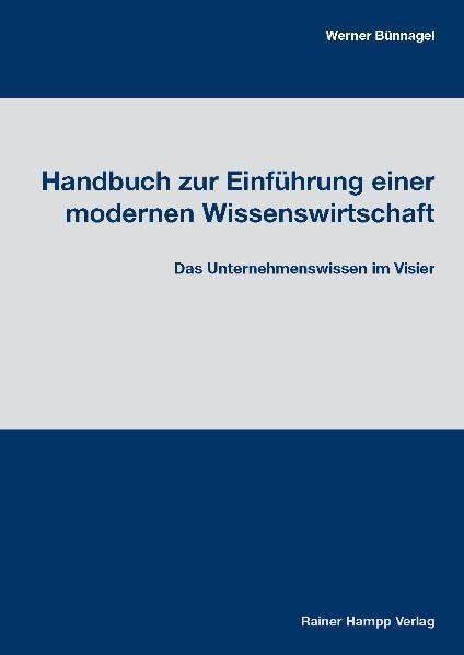 Handbuch zur Einführung einer modernen Wissenswirtschaft: Das Unternehmenswissen im Visier Law