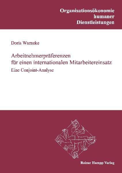 Arbeitnehmerpräferenzen für einen internationalen Mitarbeitereinsatz: Eine Conjoint-Analyse (Organisationsökonomie humaner Dienstleistungen) Law