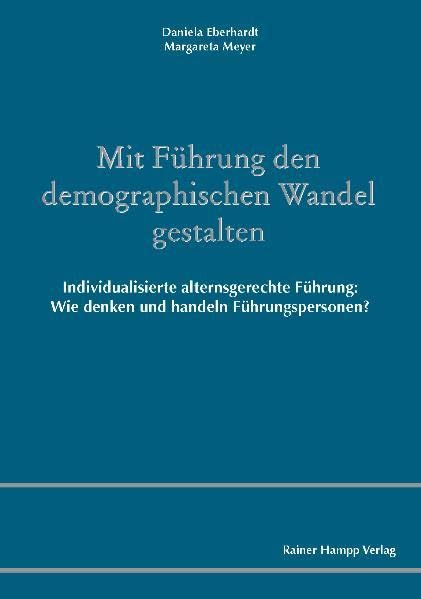 Mit Führung den demographischen Wandel gestalten: Individualisierte alternsgerechte Führung: Wie denken und handeln Führungspersonen? Law