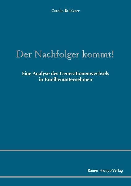Der Nachfolger kommt!: Eine Analyse des Generationenwechsels in Familienunternehmen Law