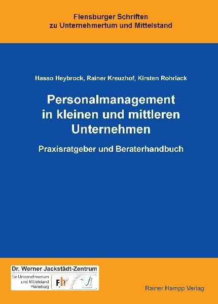 Personalmanagement in kleinen und mittleren Unternehmen: Praxisratgeber und Beraterhandbuch (Flensburger Schriften zu Unternehmertum und Mittelstand) Law