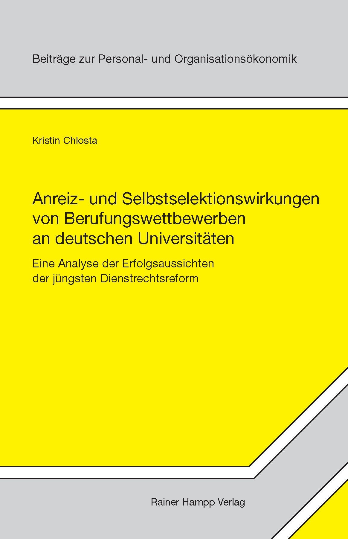 Anreiz- und Selbstselektionswirkungen von Berufungswettbewerben an deutschen Universitäten: Eine Analyse der Erfolgsaussichten der jüngsten Dienstrechtsreform book