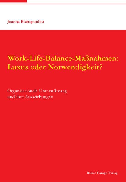 Work-Life-Balance-Maßnahmen: Luxus oder Notwendigkeit?: Organisationale Unterstützung und ihre Auswirkungen Law