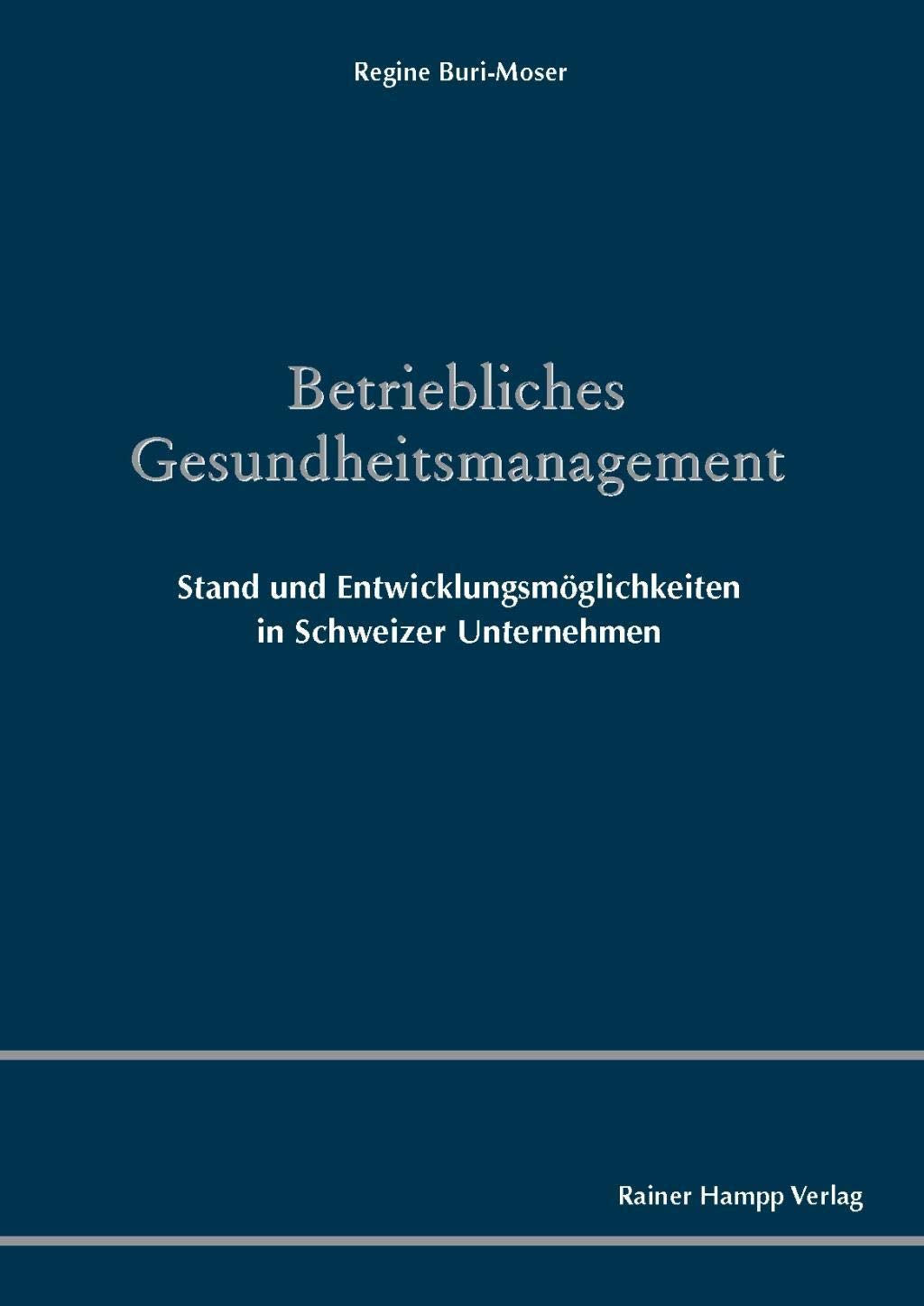 Betriebliches Gesundheitsmanagement: Stand und Entwicklungsmöglichkeiten in Schweizer Unternehmen Law