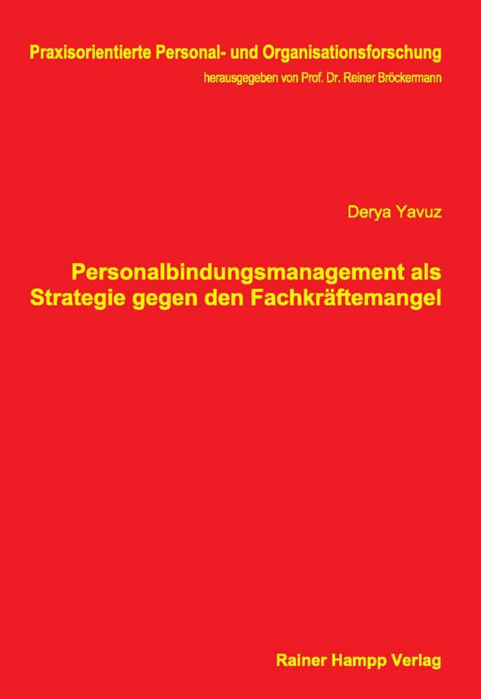 Personalbindungsmanagement als Strategie gegen den Fachkräftemangel (Praxisorientierte Personal- und Organisationsforschung) Law