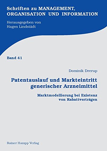 Patentauslauf und Markteintritt generischer Arzneimittel: Marktmodellierung bei Existenz von Rabattverträgen Books