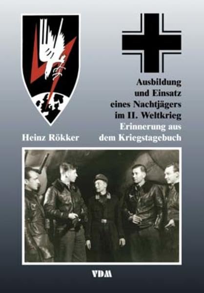 Ausbildung und Einsatz eines Nachtjägers im II. Weltkrieg: Erinnerungen aus dem Kriegstagebuch Memories