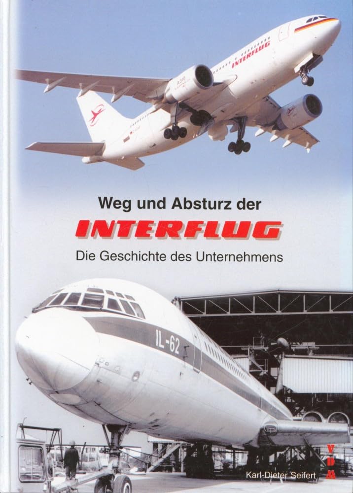 Weg und Absturz der Interflug: Die Geschichte des Unternehmens Business & Technology