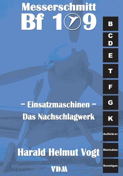 Messerschmitt Bf 109 Einsatzmaschinen: Das Nachschlagwerk Media & Communication