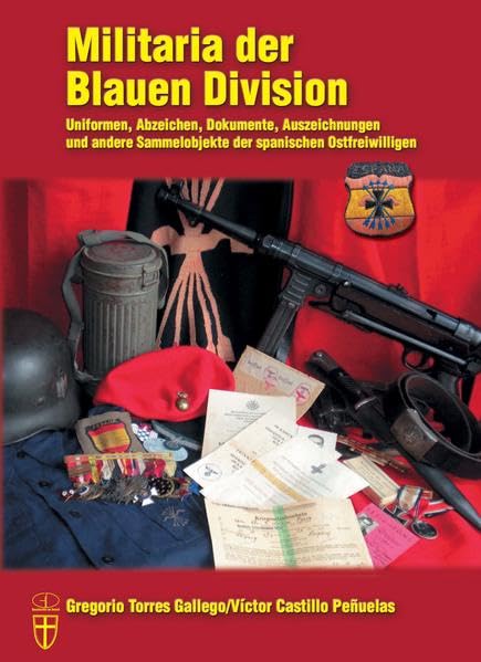 Militaria der Blauen Division: Uniformen, Abzeichen, Dokumente, Auszeichnungen und andere Sammelobjekte der spanischen Ostfreiwilligen (Geschichte im Detail) Hobbies & Crafts