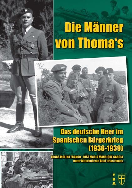 Die Männer von Thoma's: Das deutsche Heer im Spanischen Bürgerkrieg (1936-1939) (Geschichte im Detail) Politics & History