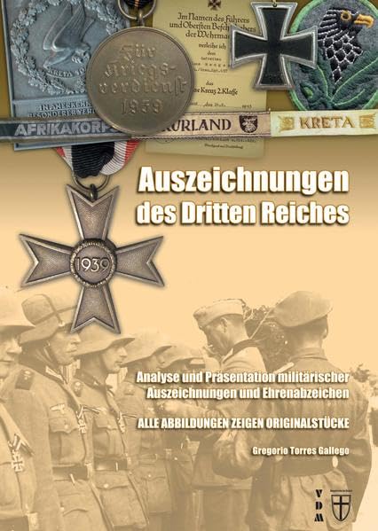 Auszeichnungen des Dritten Reiches: Analyse und Präsentation militärischer Auszeichnungen und Ehrenabzeichen. Alle Abbildungen zeigen Originalstücke (Geschichte im Detail) Hobbies & Crafts