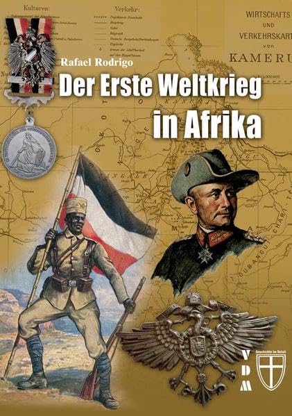Der Erste Weltkrieg in Afrika (Geschichte im Detail) German history