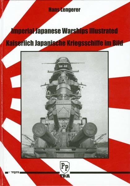 Kaiserlich Japanische Kriegsschiffe im Bild: Imperial Japanese Warships Illustrated Politics & History